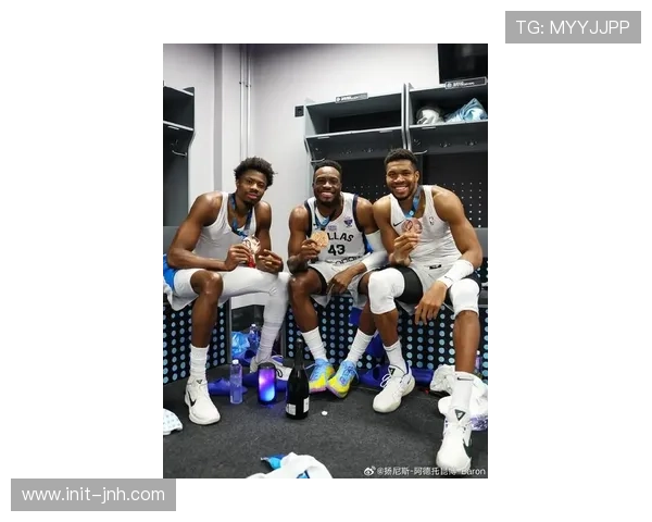 字母哥兄弟联手赛场 创历史佳话传家族